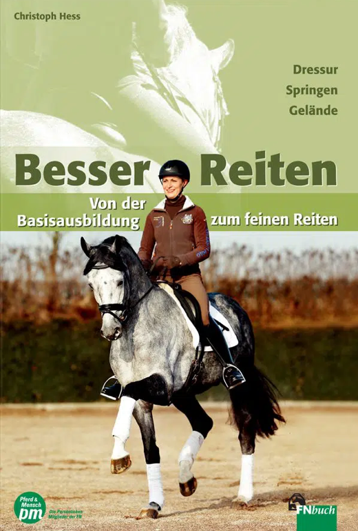 Besser Reiten – Von der Basisausbildung zum feinen Reiten
